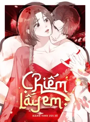 Truyện tranh 〖18+〗- Chiếm Lấy Em