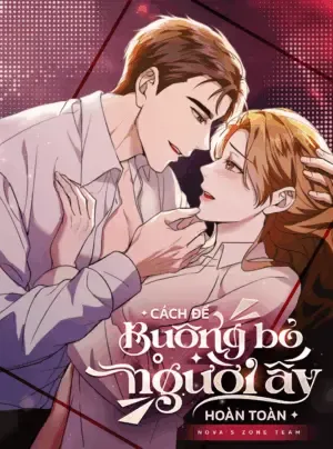 Truyện tranh [18+] Cách Để Buông Bỏ Người Ấy Hoàn Toàn