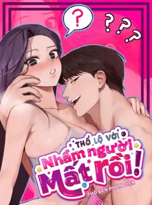 Truyện tranh 『18+』Thổ Lộ Với Nhầm Người Mất Rồi!