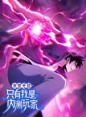 Truyện tranh Mạt Thế Chi Đỉnh: Chỉ Có Ta Là Người Chơi Bản Closed