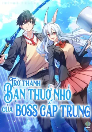 trở thành bạn thời thơ ấu của boss cấp trung