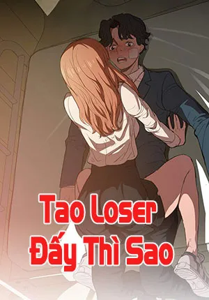 Truyện tranh Tao Loser Đấy Thì Sao