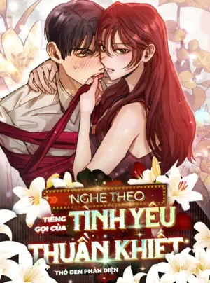 Truyện tranh [18+] Nghe Theo Tiếng Gọi Của Tình Yêu Thuần Khiết