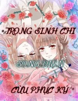 Truyện tranh Trọng Sinh Chi Song Diện Cừu Phục Ký