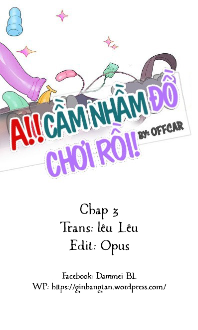 AH! CẦM NHẦM ĐỒ CHƠI RỒI (FULL) Chapter 3 - Trang 2