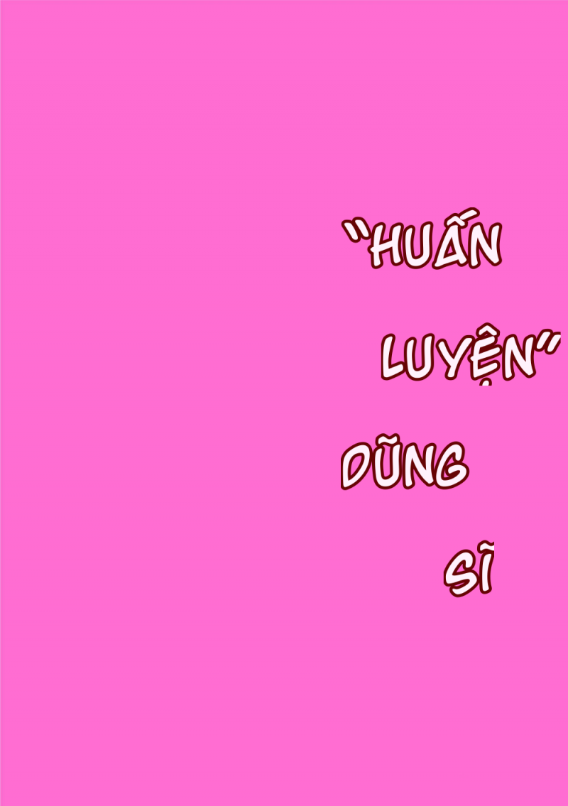 Huấn Luyện Dũng Sĩ Chapter 1 - Next Chapter 2