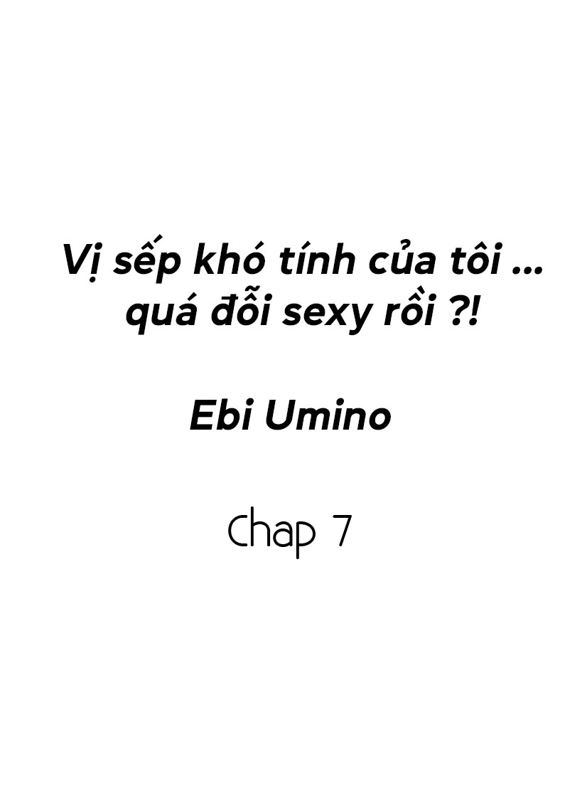 Vị sếp khó tính của tôi....quá đỗi sexy rồi?! Chapter 7 - Next Chapter 8