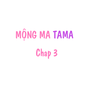 Mộng Ma Tama Chapter 3 - Next 