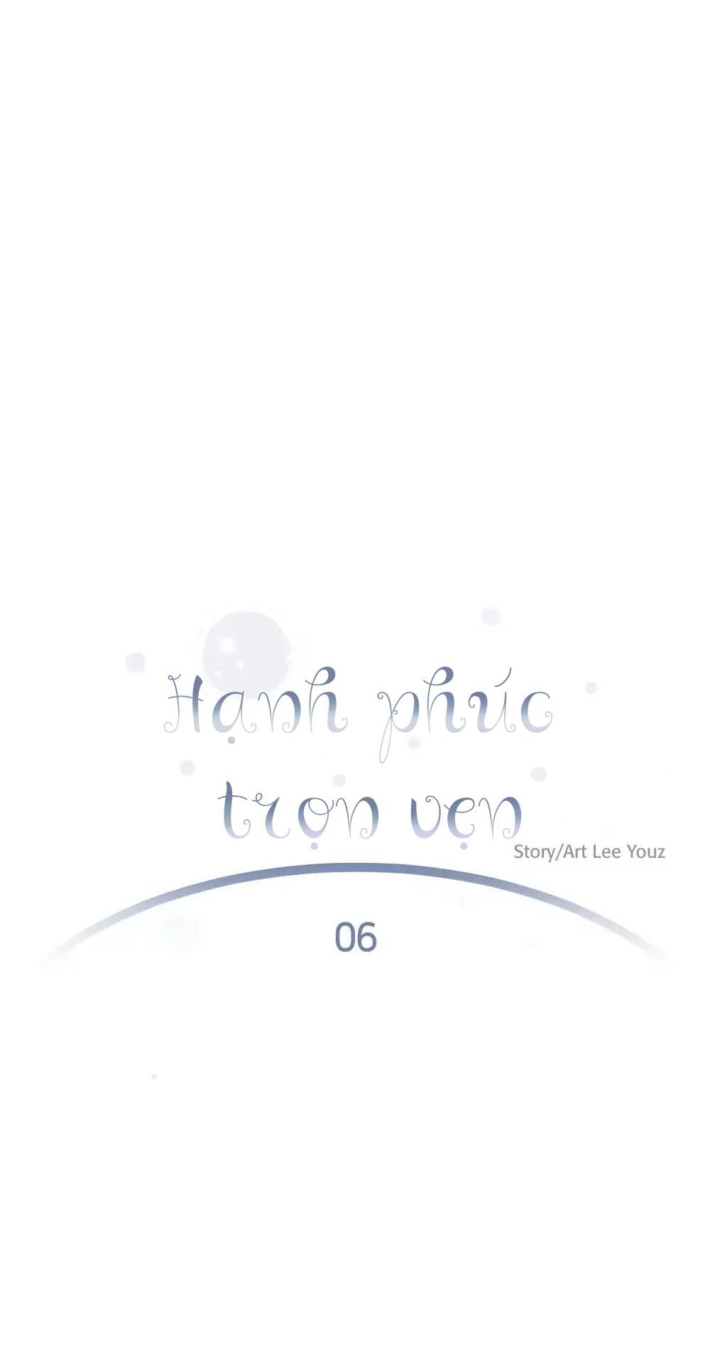 Hạnh Phúc Trọn Vẹn Chapter 6 - Next Chapter 7