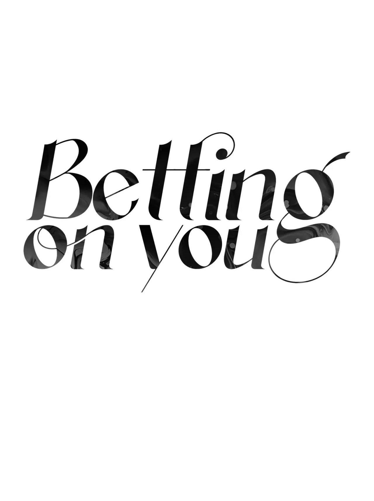 BETTING ON YOU Chapter 5 - Next Chapter 6