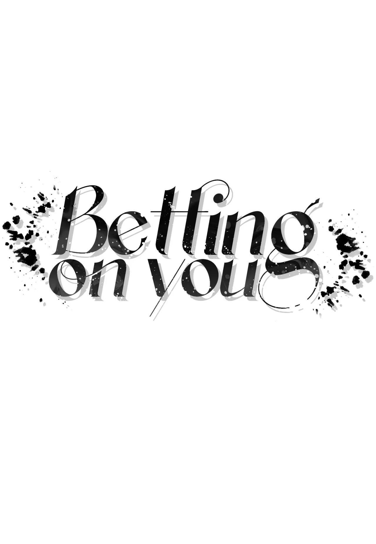 BETTING ON YOU Chapter 2 - Next Chapter 3