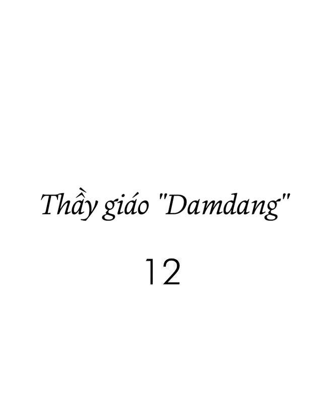 Thầy Giáo Damdang Chapter 12 - Next Chapter 13