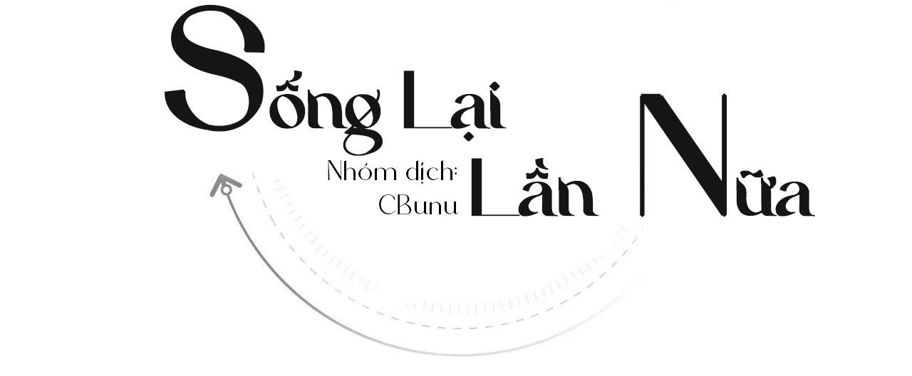 (CBunu) Sống Lại Lần Nữa Chapter 41 - Next Chapter 42