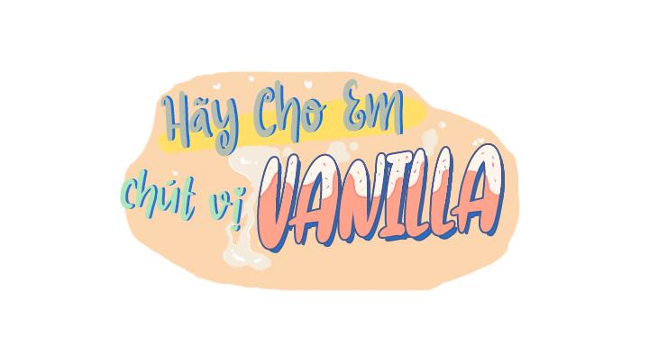 Hãy cho em chút vị Vanilla! Chapter 10 - Next Chapter 11