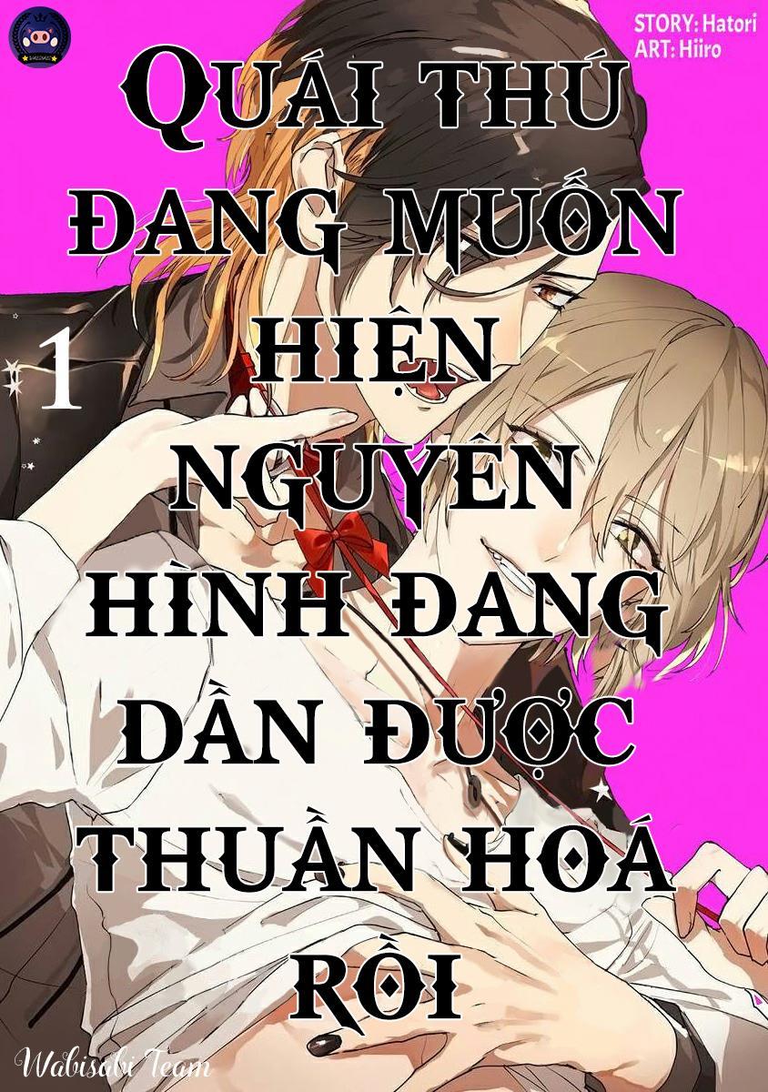 Quái Thú Đang Dần Được Thuần Hoá Chapter 1 - Next Chapter 2