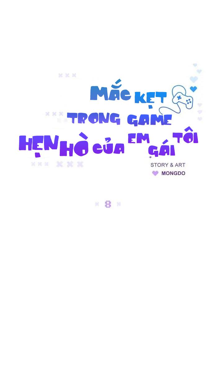 Mắc Kẹt Trong Game Hẹn Hò Của Em Gái Tôi Chapter 8 - Next Chapter 9