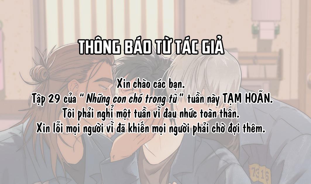 NHỮNG CON CHÓ TRONG TÙ Chapter 28.1 THÔNG BÁO HOÃN - Next Chapter 29 móc đếch