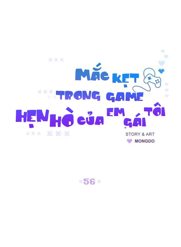 Mắc Kẹt Trong Game Hẹn Hò Của Em Gái Tôi Chapter 56 - Next Chapter 57