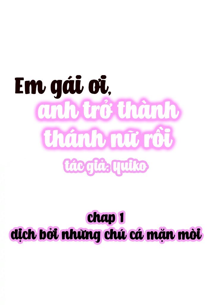 Em Gái Ơi, Anh Trở Thành Thánh Nữ Rồi Chapter 1 - Trang 2