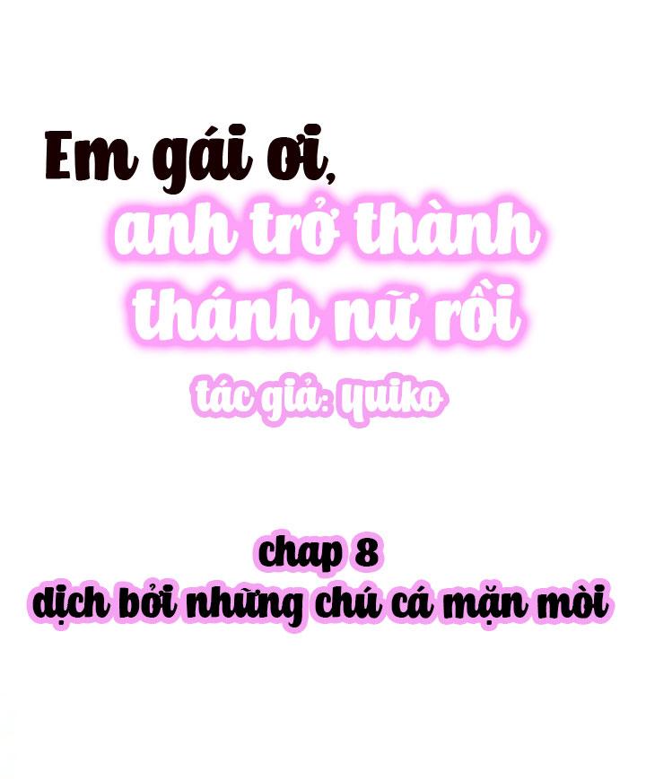 Em Gái Ơi, Anh Trở Thành Thánh Nữ Rồi Chapter 8 - Trang 2