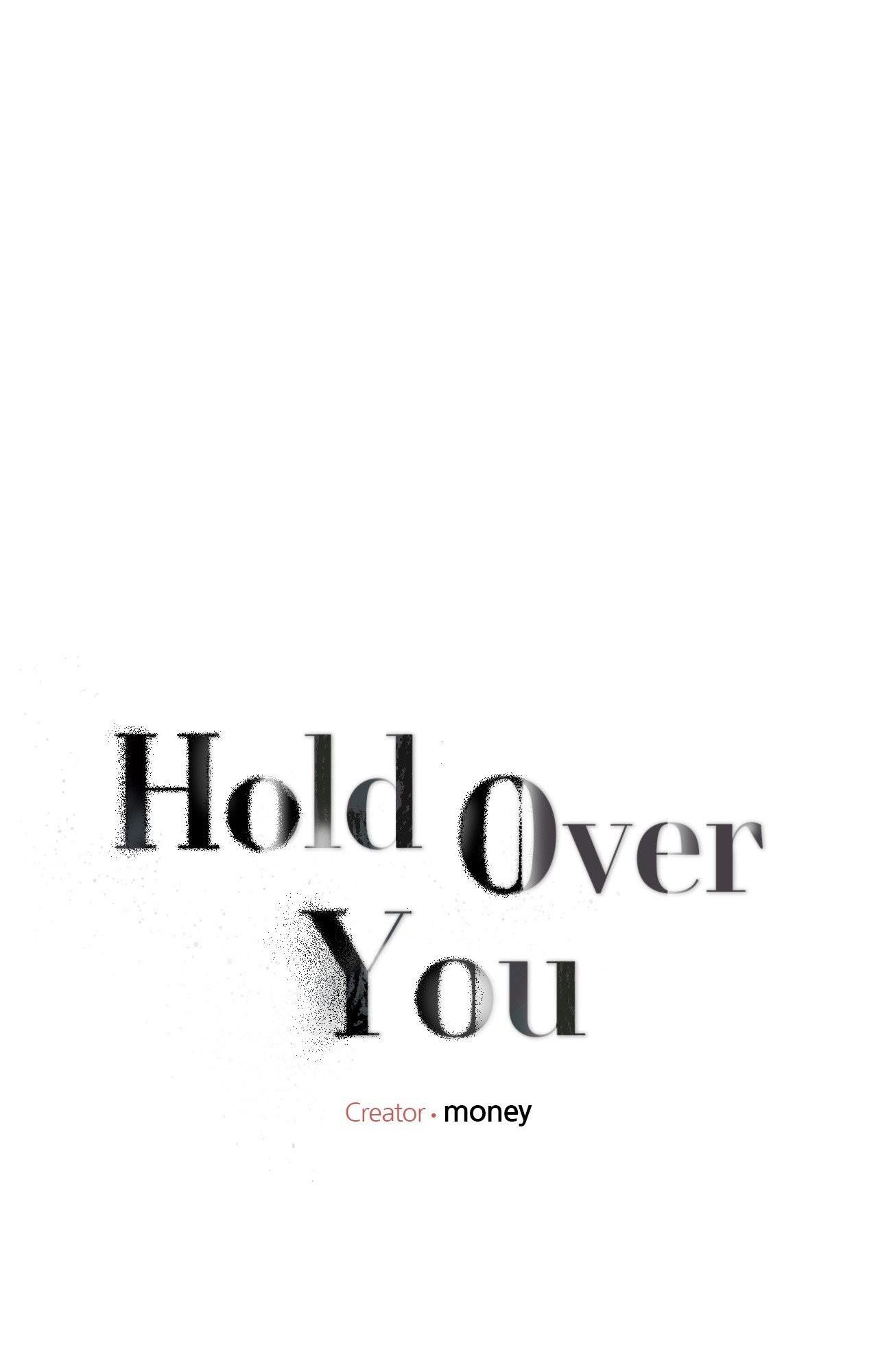 Hold Over You Chapter 37 - Next 