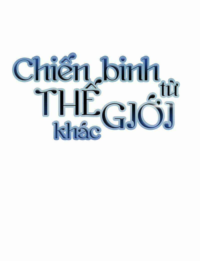 chiến binh đến từ thế giới khác Chapter 45 - Next Chapter 46