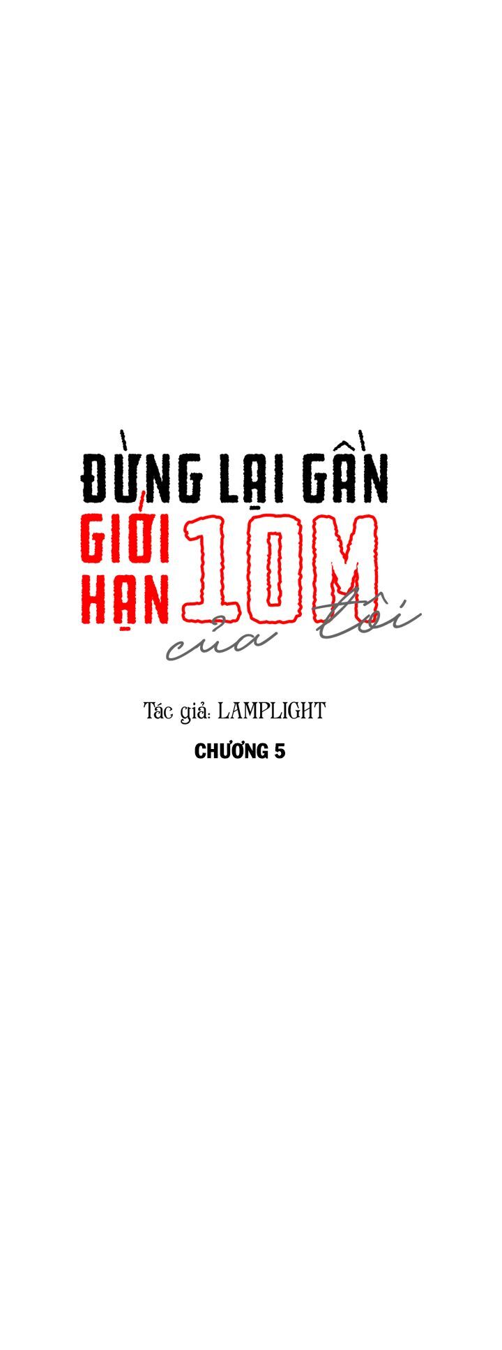 Đừng Lại Gần Giới Hạn 10m Của Tôi Chapter 5 - Next Chapter 6