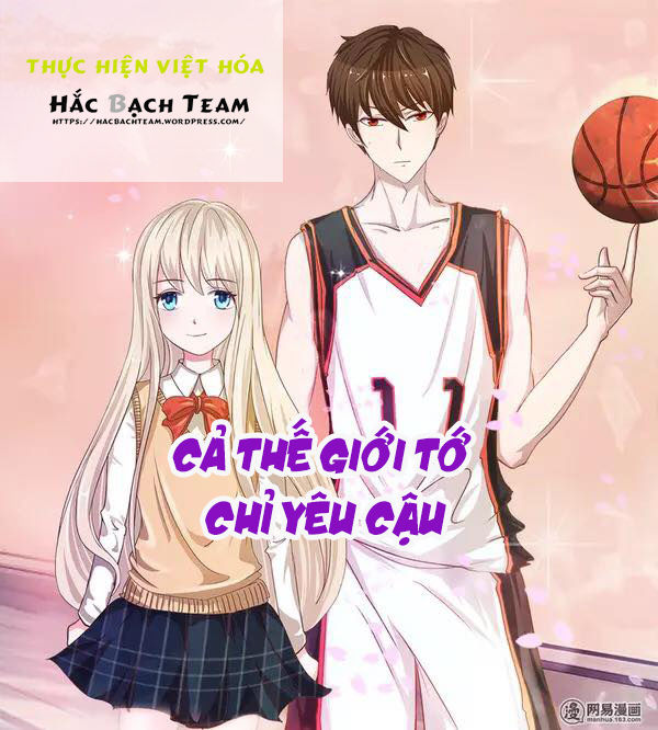 Cả Thế Giới Tớ Chỉ Yêu Cậu Chapter 11 - Next Chapter 12