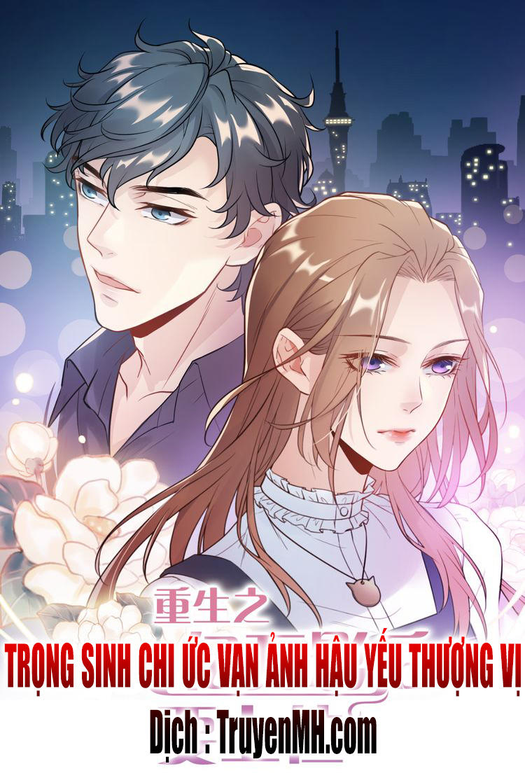 Trong Sinh Chi Ức Vạn Ảnh Hậu Yếu Thượng Vị Chapter 1 - Next Chapter 2