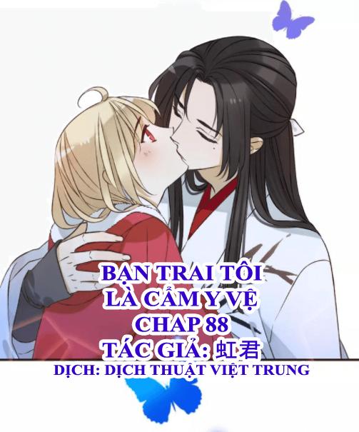 Bạn Trai Tôi Là Cẩm Y Vệ Chapter 88 - Next Chapter 89