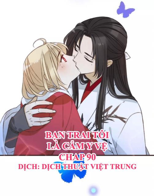 Bạn Trai Tôi Là Cẩm Y Vệ Chapter 90 - Next Chapter 91