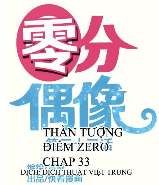 Thần Tượng Điểm Zero Chapter 33 - Next Chapter 34