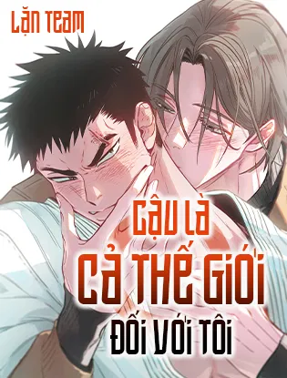 Cậu Là Cả Thế Giới Đối Với Tôi Chapter 11 - H+ - Trang 2