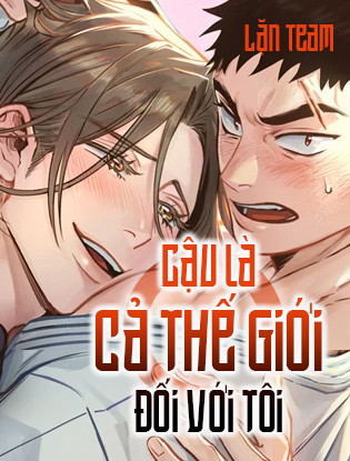Cậu Là Cả Thế Giới Đối Với Tôi Chapter 1 - Trang 2