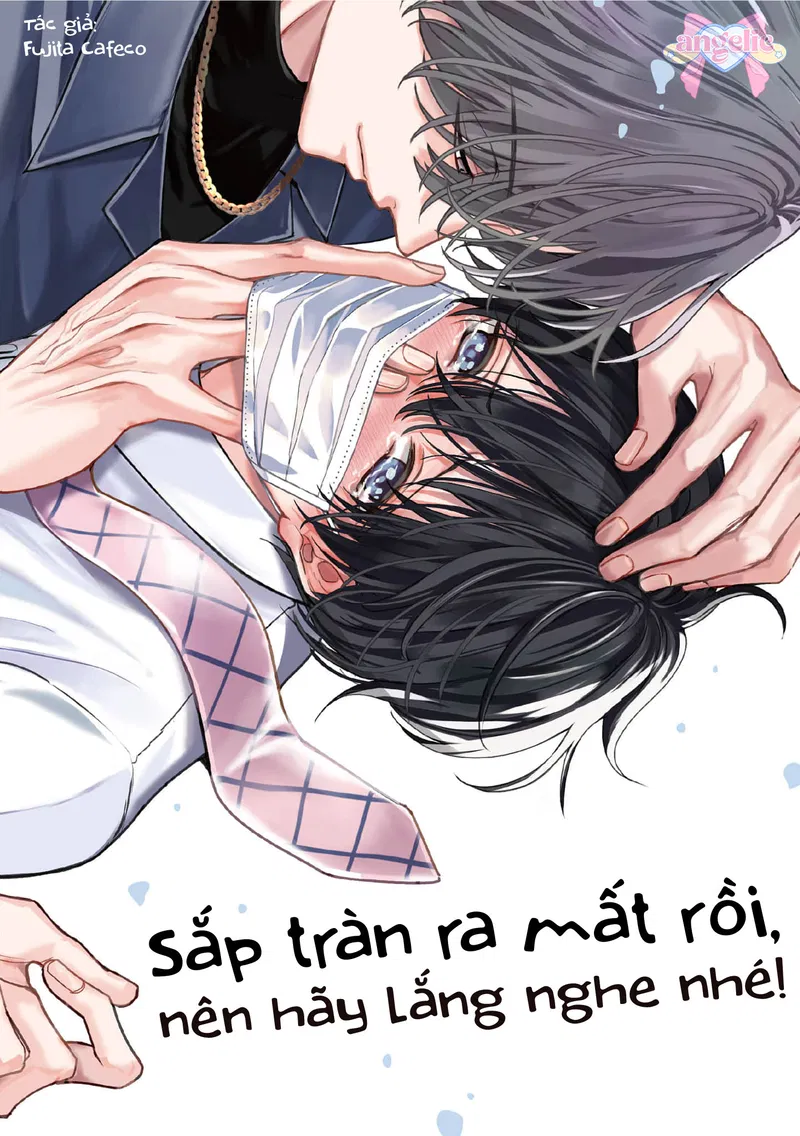 Sắp Tràn Ra Mất Rồi, Nên Hãy Lắng Nghe Nhé Chapter 2 - Trang 2