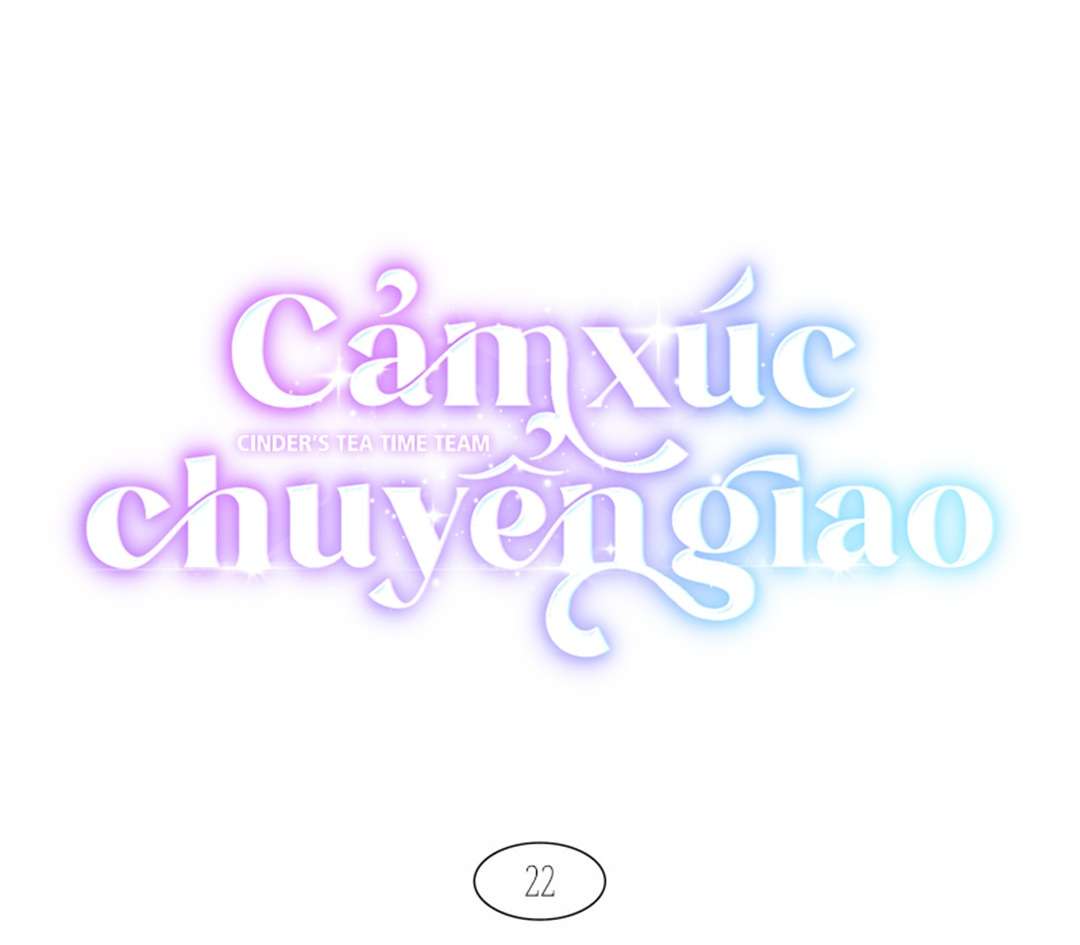 Cảm Xúc Chuyển Giao Chap 22 - Trang 3