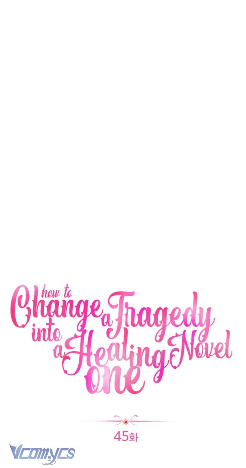 Cách Để Biến Cuốn Tiểu Thuyết Bi Kịch Thành Cuốn Tiểu Thuyết Chữa Lành Chap 45 - Trang 2