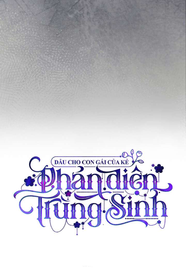 Dẫu Cho Con Gái Của Kẻ Phản Diện Trùng Sinh Chap 49 - Trang 4