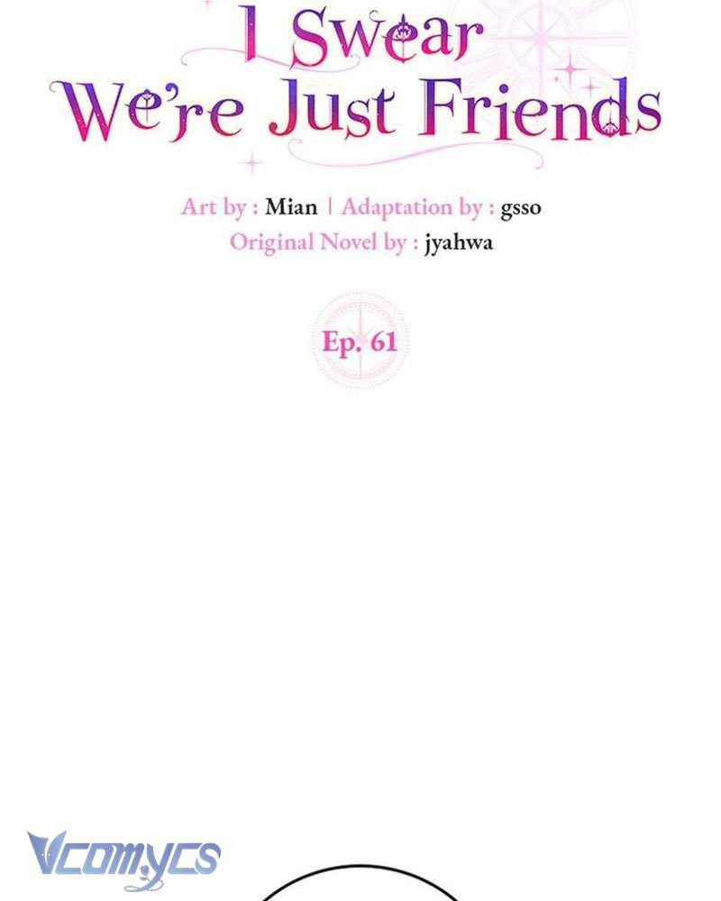 Tôi Thề Chúng Ta Chỉ Là Bạn Chapter 61 - Next Chap 62