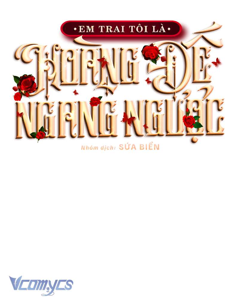 [Sứa Biển] Em Trai Tôi Là Hoàng Đế Ngang Ngược Chap 54 - Trang 2