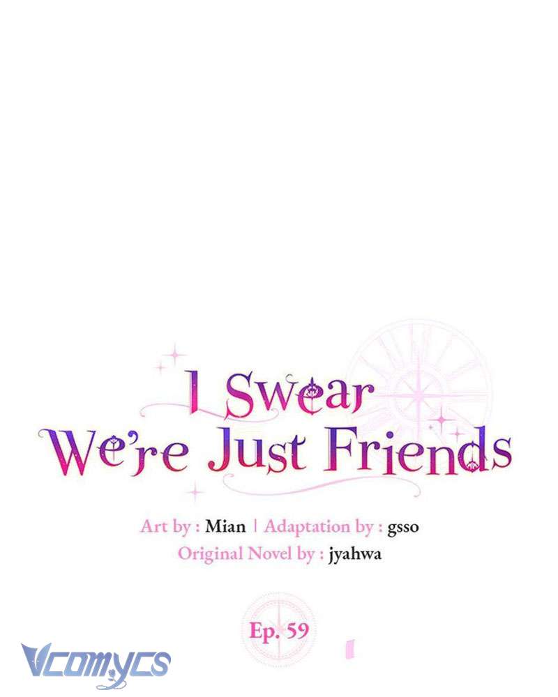 Tôi Thề Chúng Ta Chỉ Là Bạn Chapter 59 - Next Chapter 60