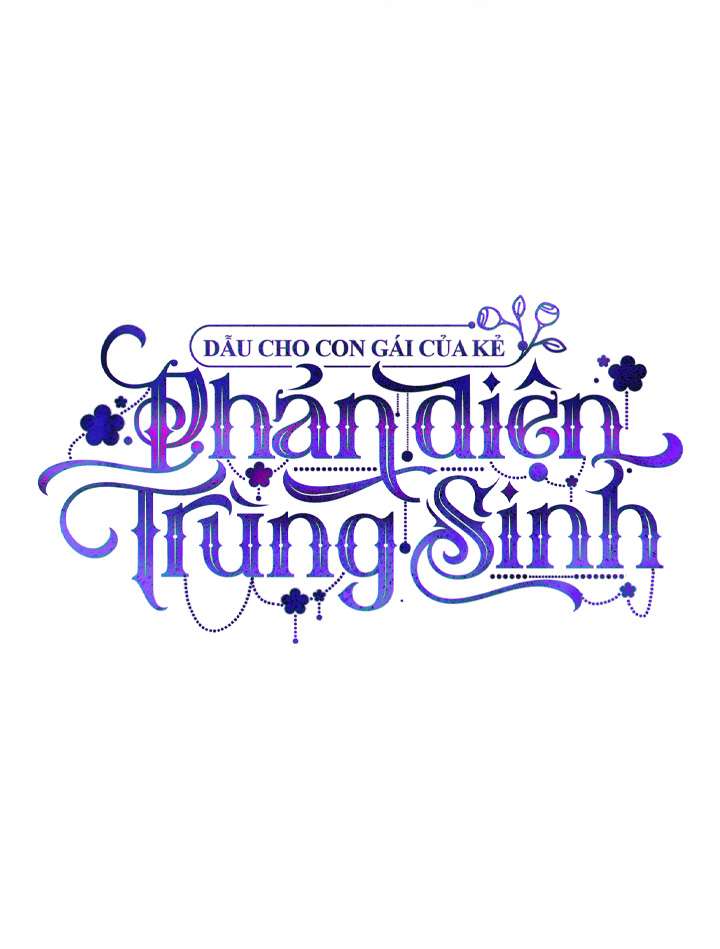 Dẫu Cho Con Gái Của Kẻ Phản Diện Trùng Sinh Chap 51 - Trang 4
