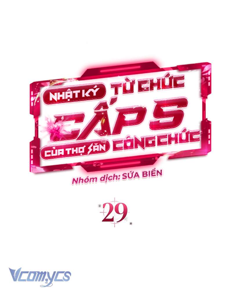 Nhật Ký Từ Chức Cấp S Của Thợ Săn Công Chức Chapter 29 - Trang 4