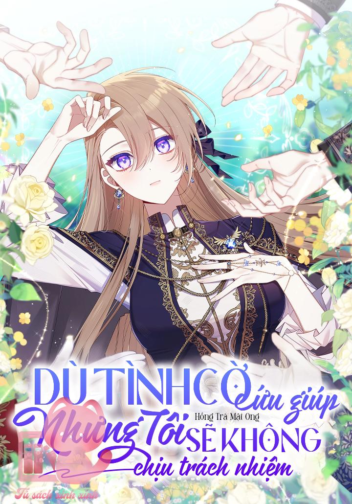 Dù Tình Cờ Cứu Giúp Nhưng Tôi Sẽ Không Chịu Trách Nhiệm Chapter 2 - Trang 3