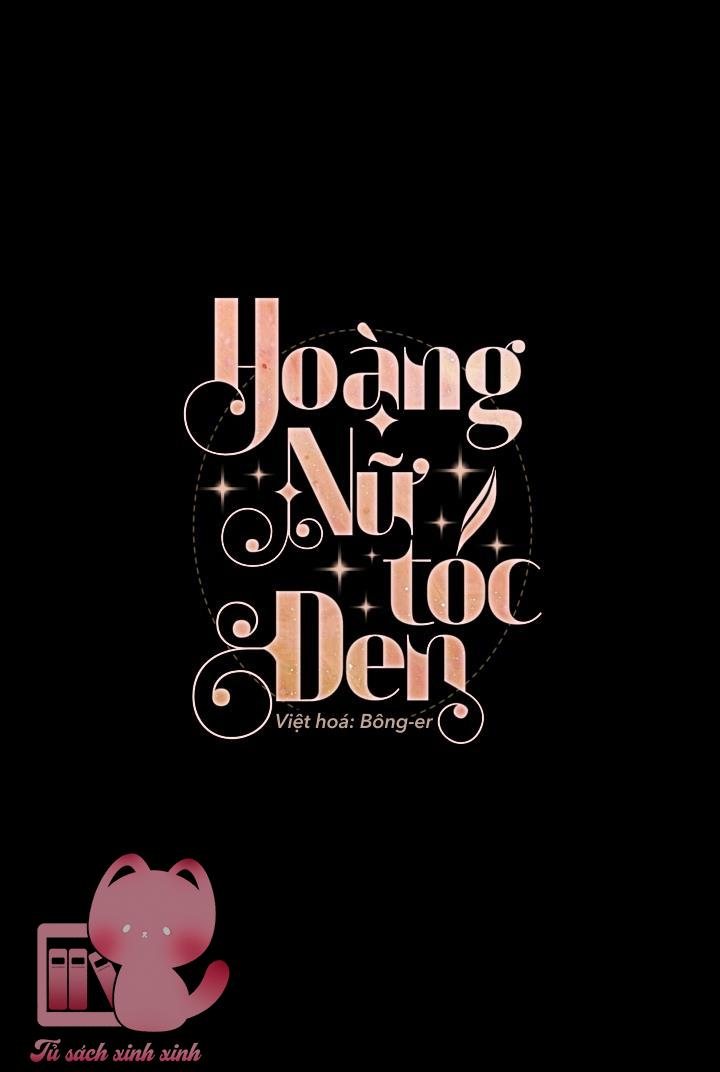 Hoàng Nữ Tóc Đen Chapter 55 - Trang 4