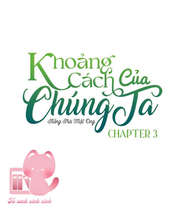 Khoảng Cách Của Chúng Ta Chap 3 - Trang 2