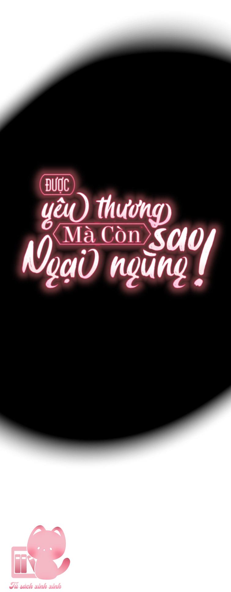 Được Yêu Thương Mà Còn Ngại Ngùng Sao! Chapter 66 - Trang 4