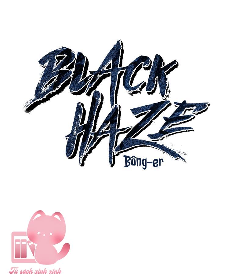 Black Haze Chapter 16 - Trang 4
