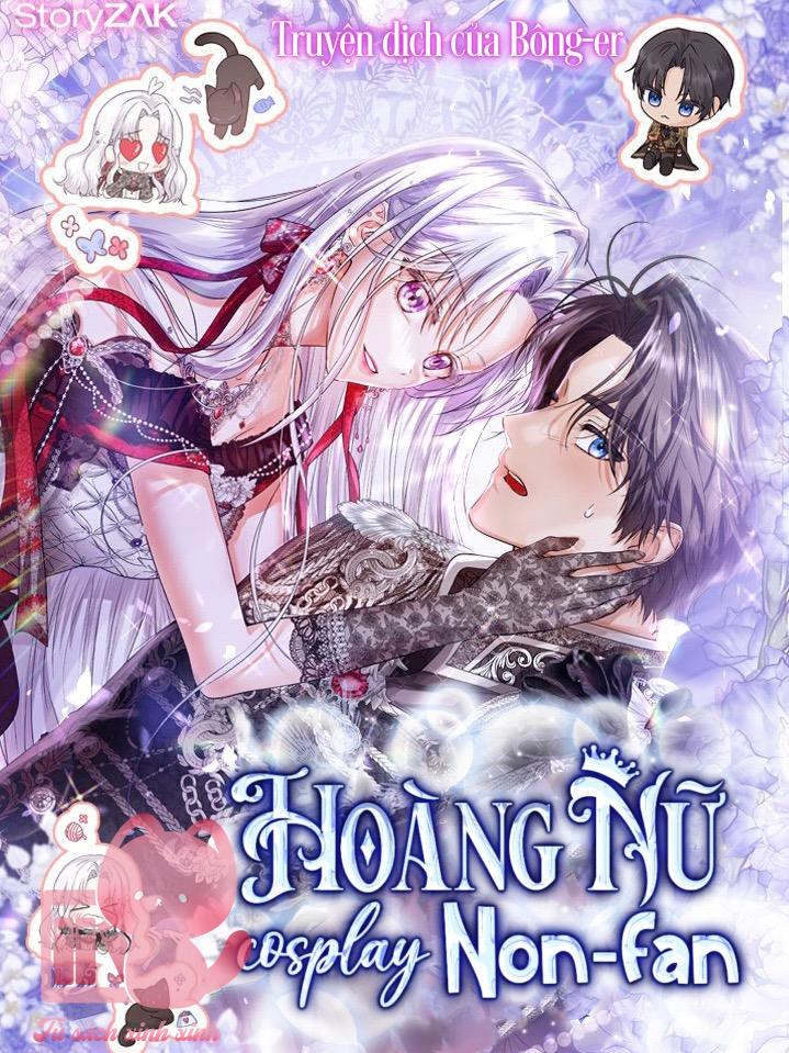 Hoàng Nữ Cosplay Nonfan Chapter 11 - Trang 4