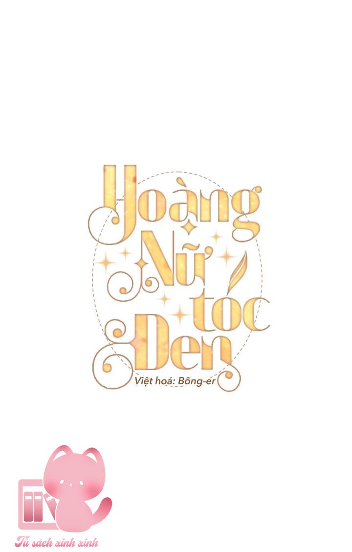 Hoàng Nữ Tóc Đen Chapter 35 - Trang 4